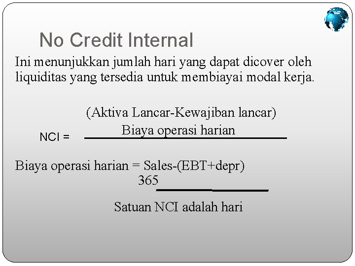 No Credit Internal Ini menunjukkan jumlah hari yang dapat dicover oleh liquiditas yang tersedia