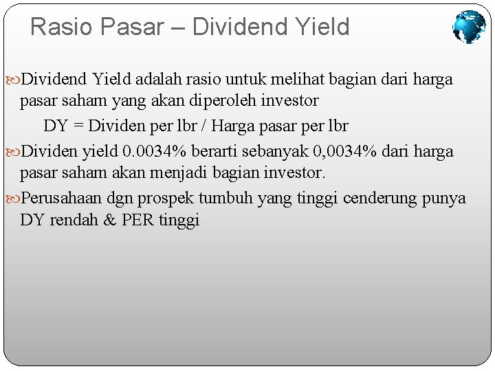 Rasio Pasar – Dividend Yield adalah rasio untuk melihat bagian dari harga pasar saham