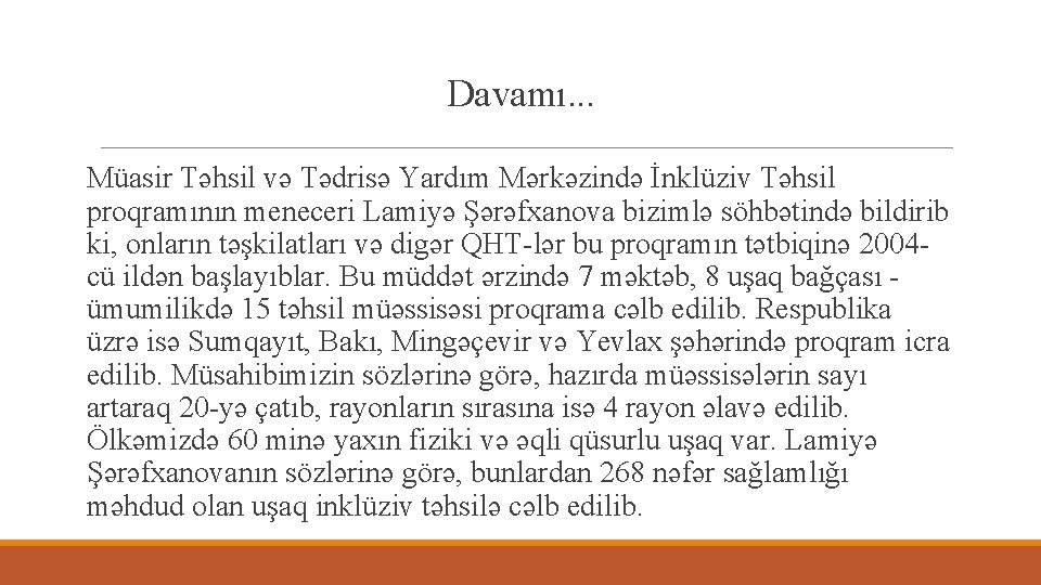 Davamı. . . Müasir Təhsil və Tədrisə Yardım Mərkəzində İnklüziv Təhsil proqramının meneceri Lamiyə