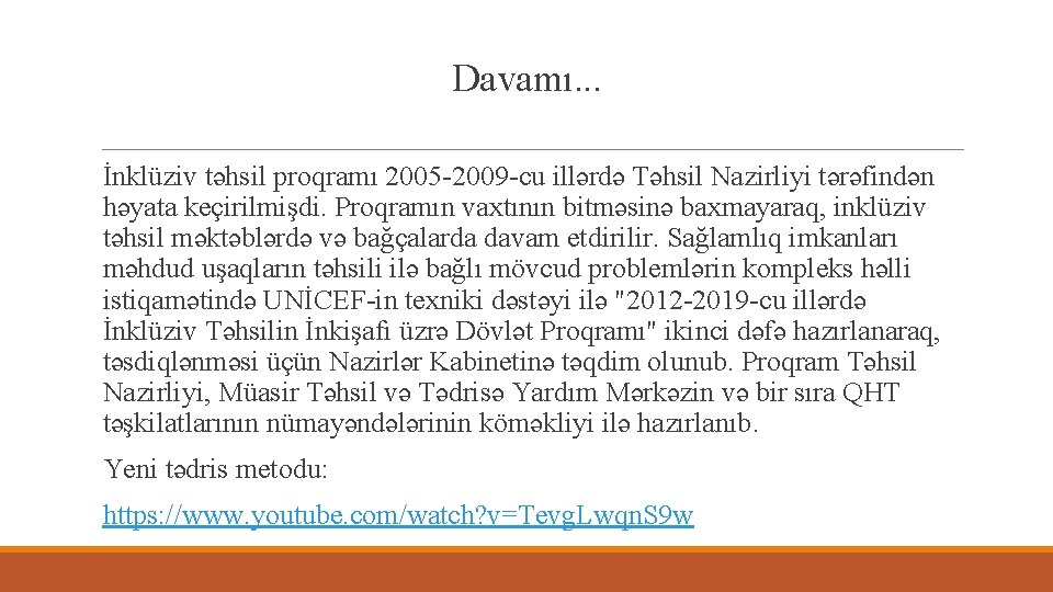 Davamı. . . İnklüziv təhsil proqramı 2005 -2009 -cu illərdə Təhsil Nazirliyi tərəfindən həyata