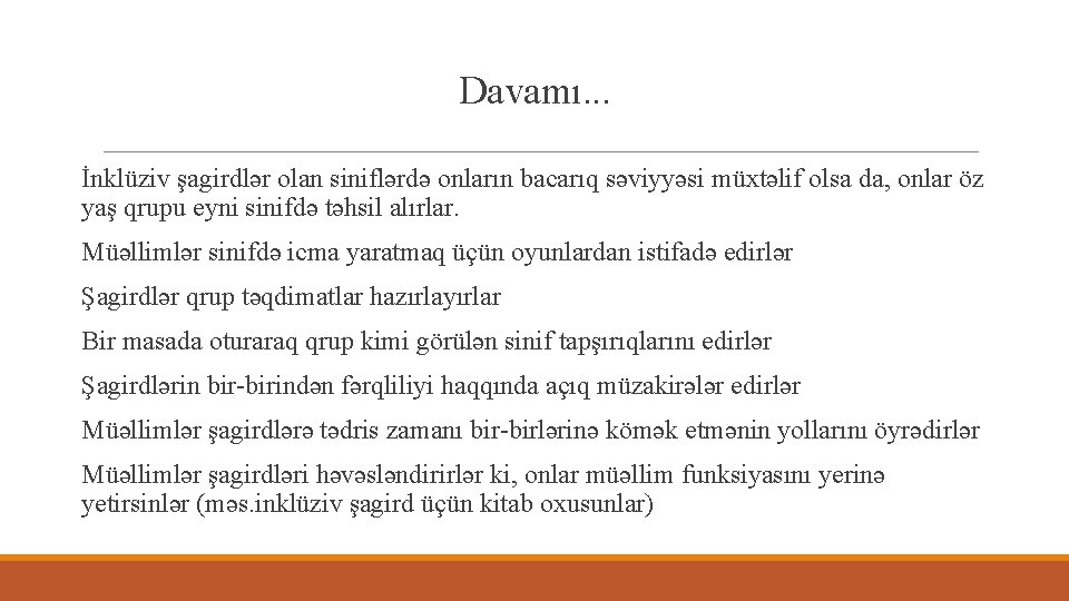 Davamı. . . İnklüziv şagirdlər olan siniflərdə onların bacarıq səviyyəsi müxtəlif olsa da, onlar