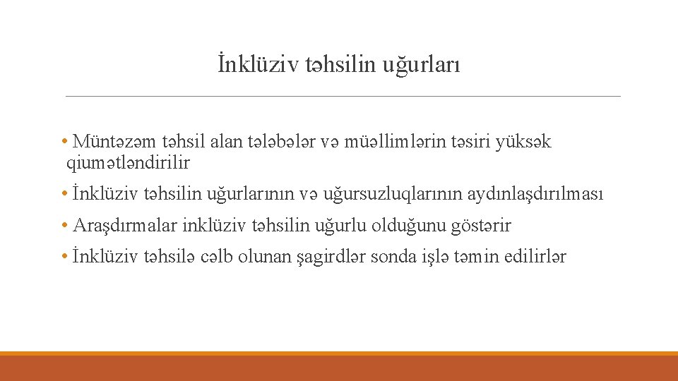 İnklüziv təhsilin uğurları • Müntəzəm təhsil alan tələbələr və müəllimlərin təsiri yüksək qiumətləndirilir •