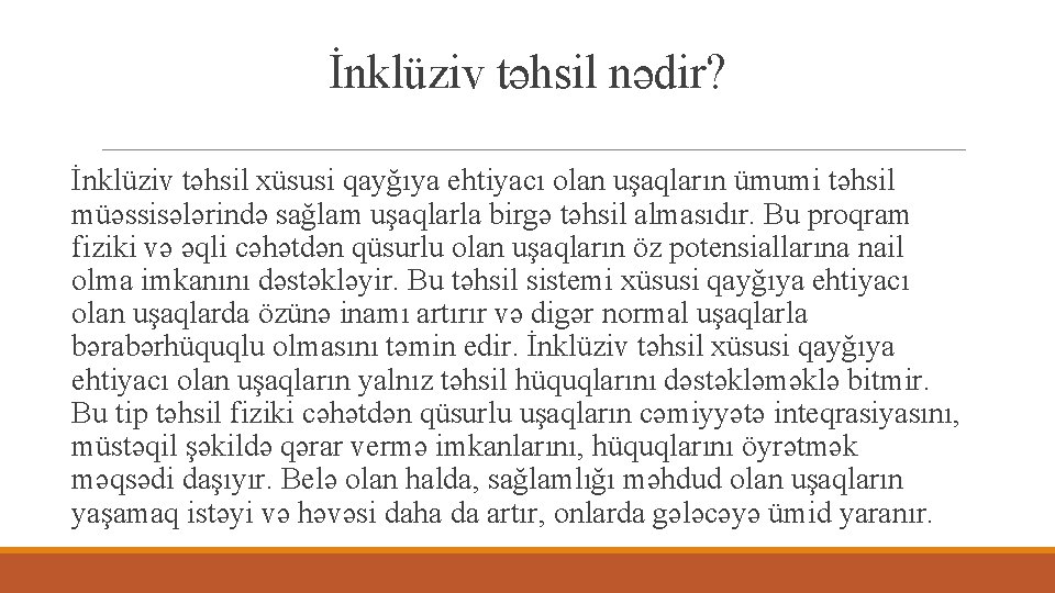 İnklüziv təhsil nədir? İnklüziv təhsil xüsusi qayğıya ehtiyacı olan uşaqların ümumi təhsil müəssisələrində sağlam