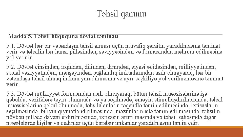 Təhsil qanunu Maddə 5. Təhsil hüququna dövlət təminatı 5. 1. Dövlət hər bir vətəndaşın