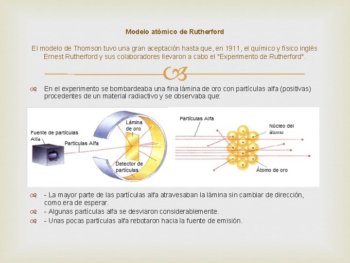 Modelo atómico de Rutherford El modelo de Thomson tuvo una gran aceptación hasta que,