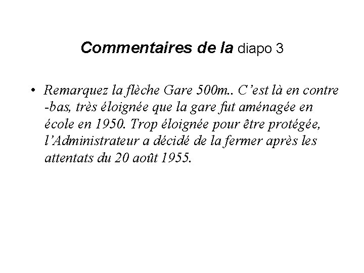 Commentaires de la diapo 3 • Remarquez la flèche Gare 500 m. . C’est