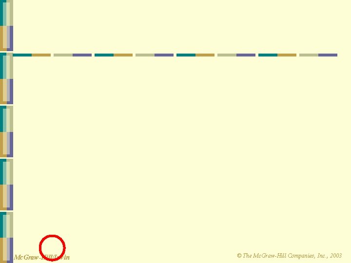 Mc. Graw-Hill/Irwin © The Mc. Graw-Hill Companies, Inc. , 2003 