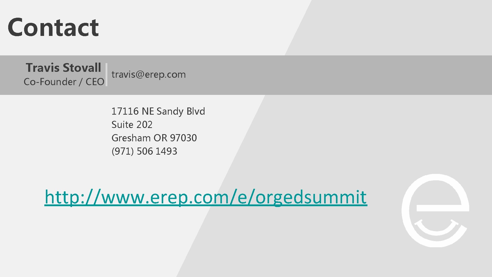 Contact Travis Stovall Co-Founder / CEO travis@erep. com 17116 NE Sandy Blvd Suite 202