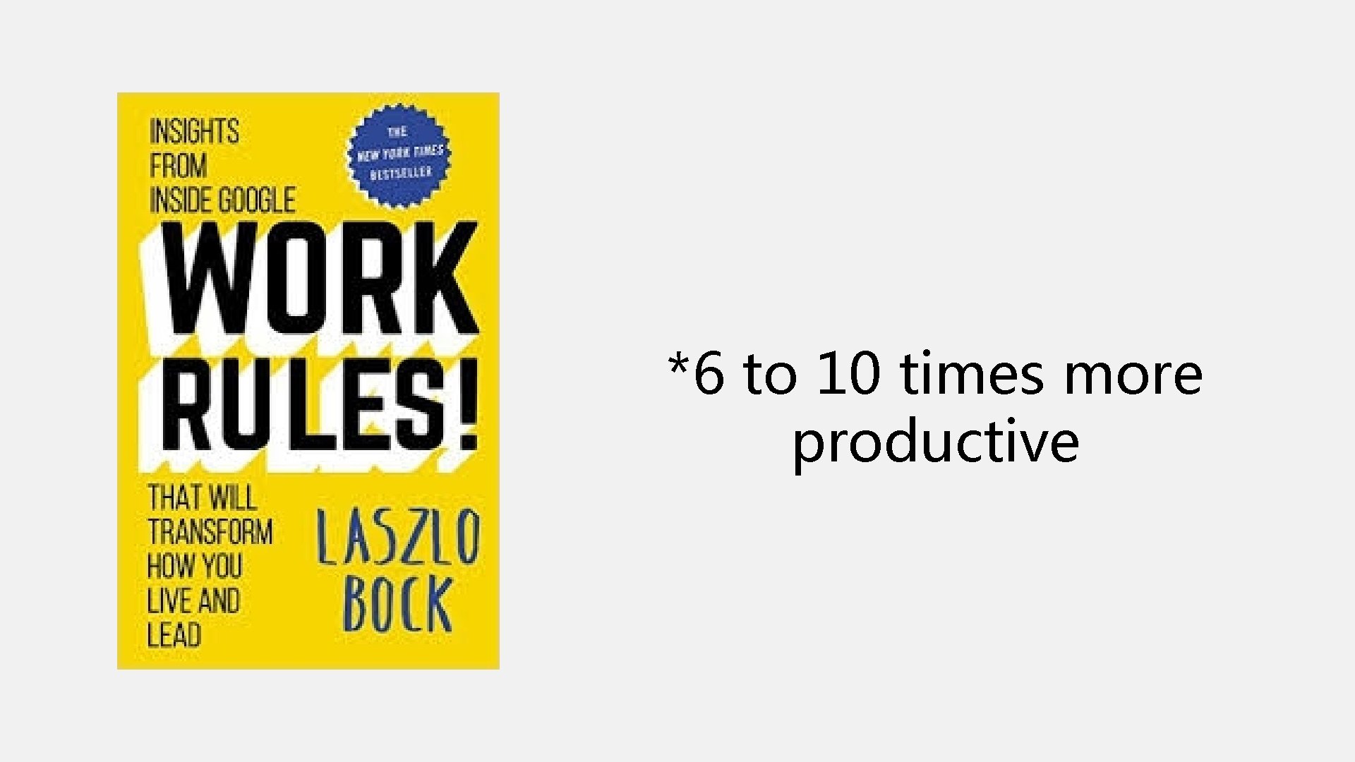 *6 to 10 times more productive 
