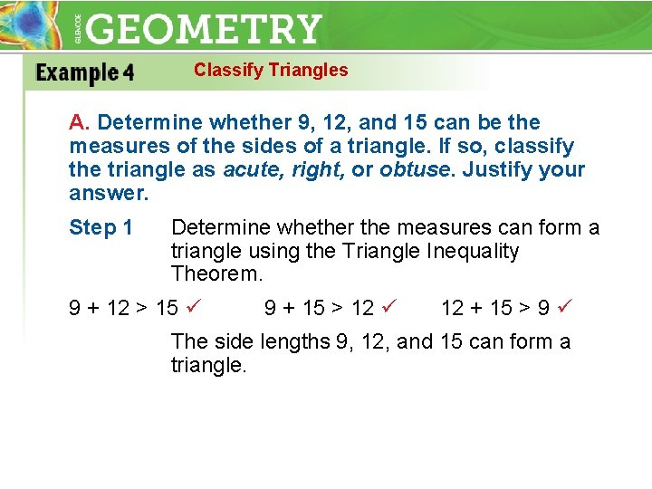 Classify Triangles A. Determine whether 9, 12, and 15 can be the measures of