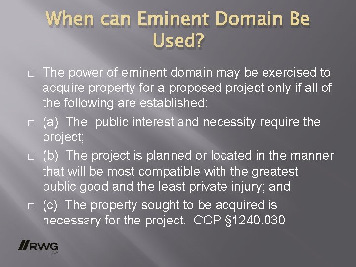 When can Eminent Domain Be Used? � � The power of eminent domain may