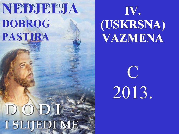 NEDJELJA DOBROG PASTIRA IV. (USKRSNA) VAZMENA C 2013. 