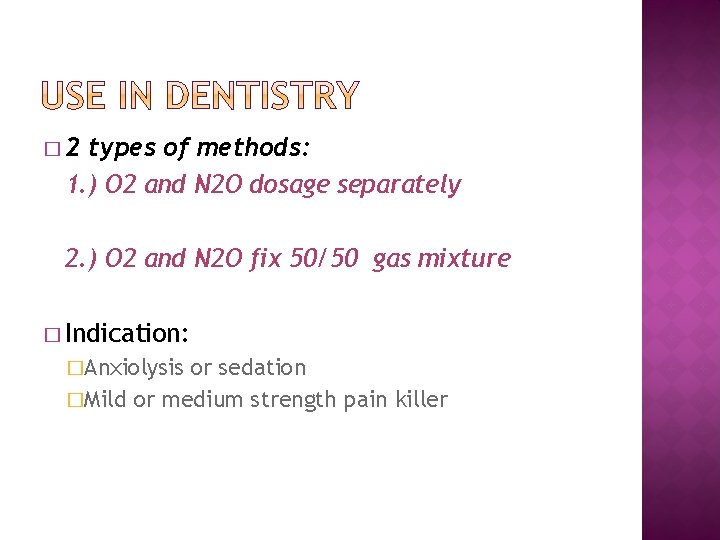 � 2 types of methods: 1. ) O 2 and N 2 O dosage