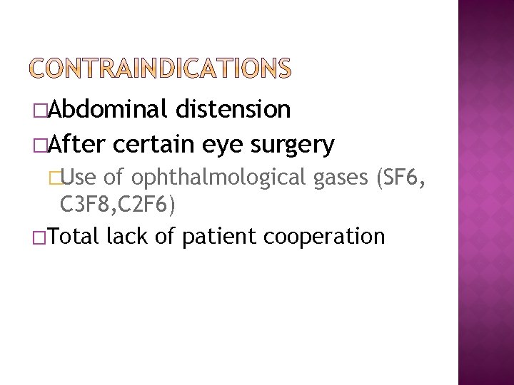 �Abdominal distension �After certain eye surgery �Use of ophthalmological gases (SF 6, C 3