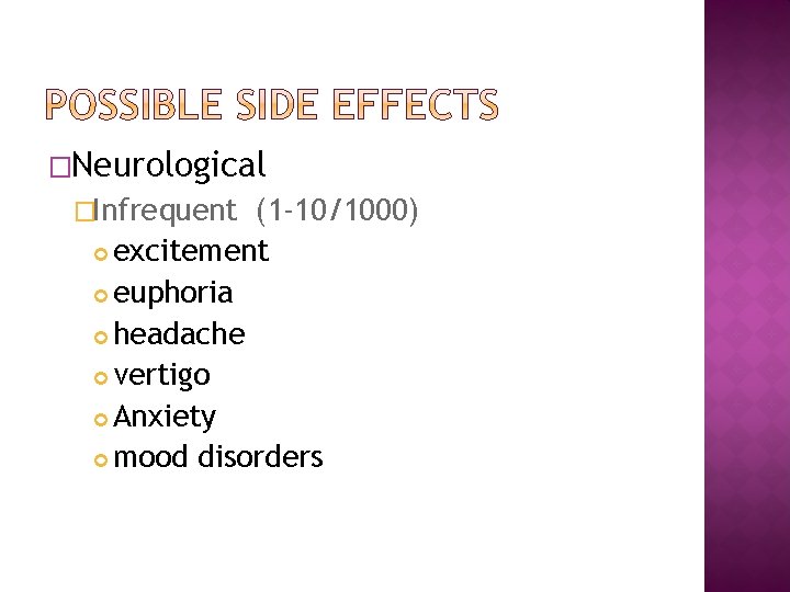 �Neurological �Infrequent (1 -10/1000) excitement euphoria headache vertigo Anxiety mood disorders 