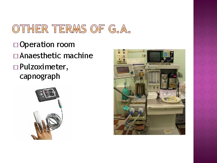 � Operation room � Anaesthetic machine � Pulzoximeter, capnograph 