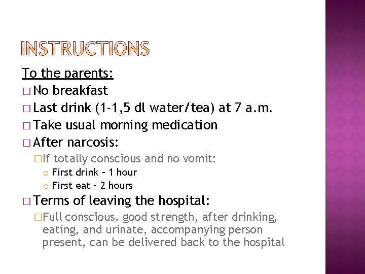 To the parents: � No breakfast � Last drink (1 -1, 5 dl water/tea)