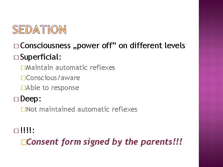 � Consciousness „power off” on different levels � Superficial: �Maintain automatic reflexes �Conscious/aware �Able