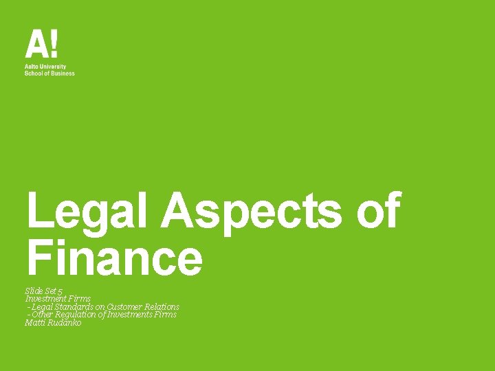 Legal Aspects of Finance Slide Set 5 Investment Firms - Legal Standards on Customer