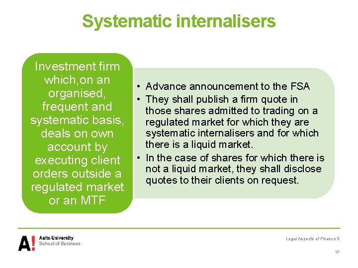 Systematic internalisers Investment firm which, on an • Advance announcement to the FSA organised,