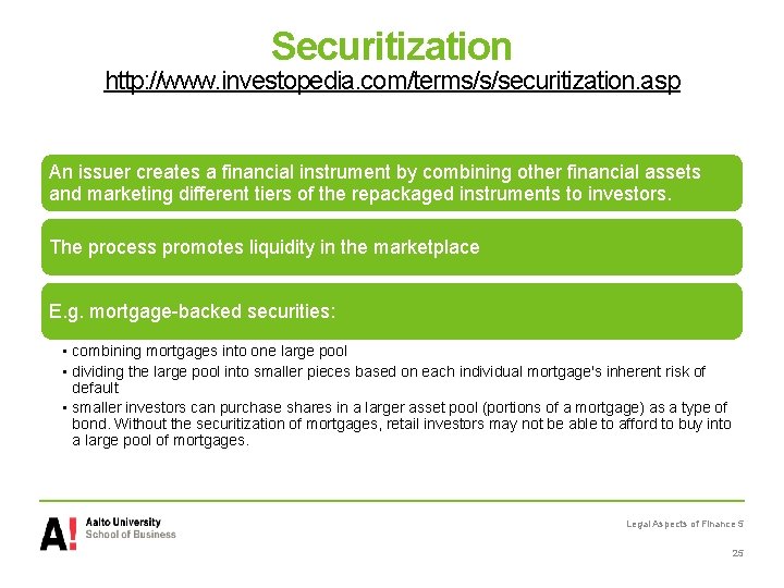 Securitization http: //www. investopedia. com/terms/s/securitization. asp An issuer creates a financial instrument by combining