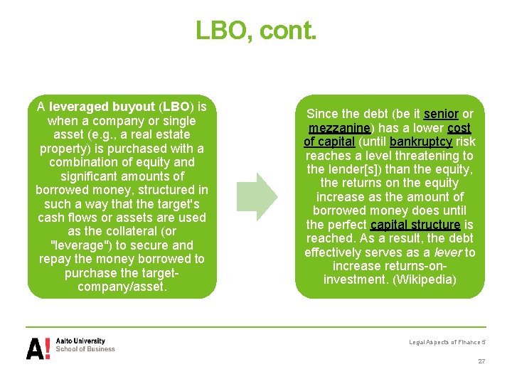 LBO, cont. A leveraged buyout (LBO) is when a company or single asset (e.