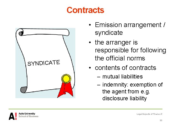 Contracts SYNDICATE • Emission arrangement / syndicate • the arranger is responsible for following