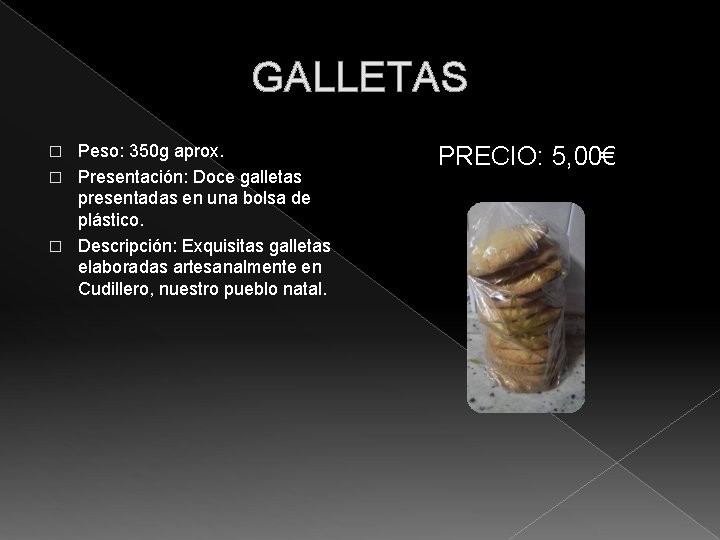 GALLETAS Peso: 350 g aprox. � Presentación: Doce galletas presentadas en una bolsa de