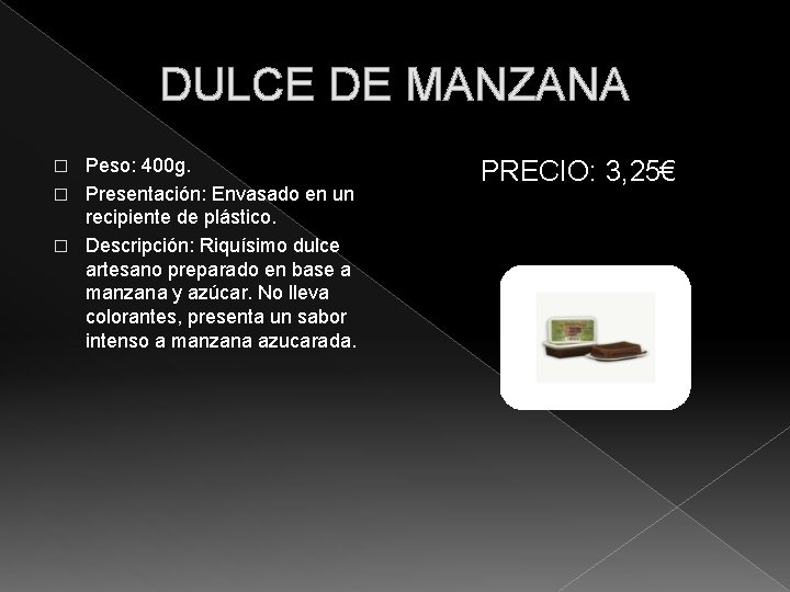 DULCE DE MANZANA Peso: 400 g. � Presentación: Envasado en un recipiente de plástico.