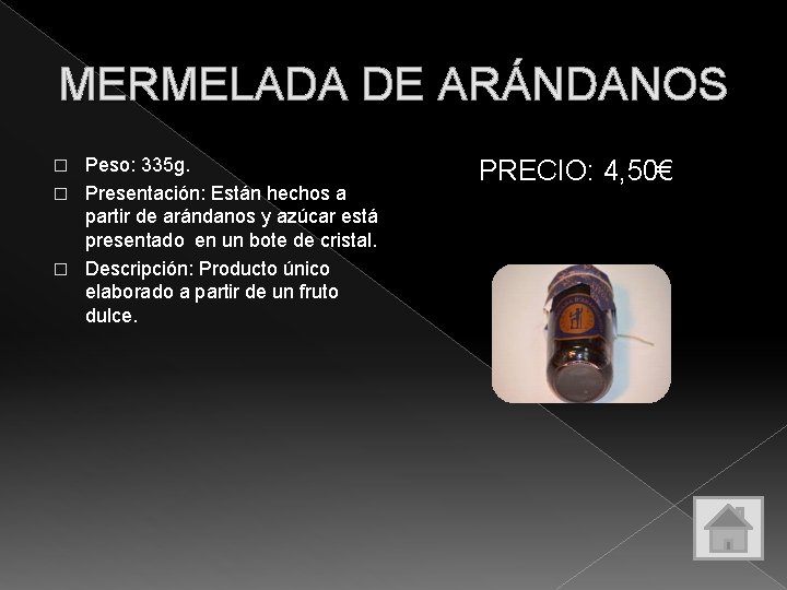 MERMELADA DE ARÁNDANOS Peso: 335 g. � Presentación: Están hechos a partir de arándanos