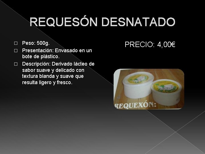 REQUESÓN DESNATADO Peso: 500 g. � Presentación: Envasado en un bote de plástico. �