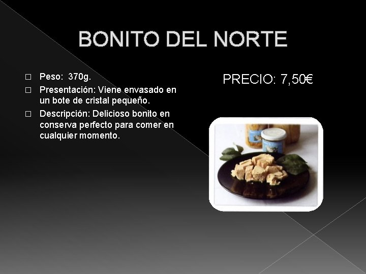 BONITO DEL NORTE Peso: 370 g. � Presentación: Viene envasado en un bote de