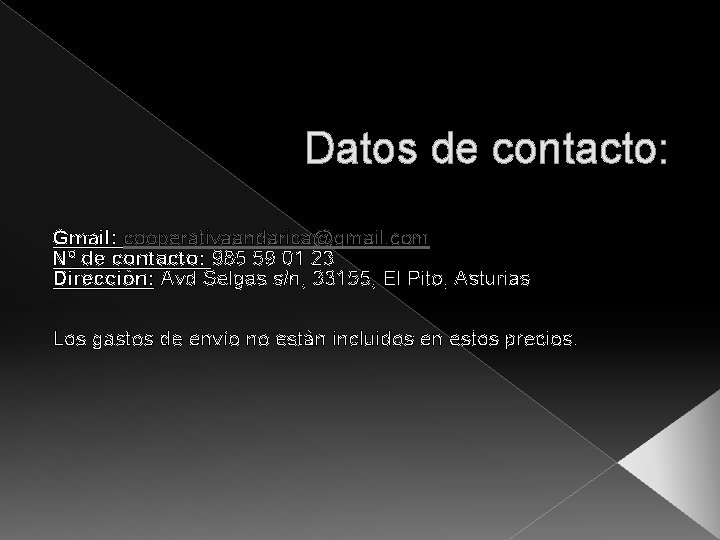 Datos de contacto: Gmail: cooperativaandarica@gmail. com Nº de contacto: 985 59 01 23 Dirección: