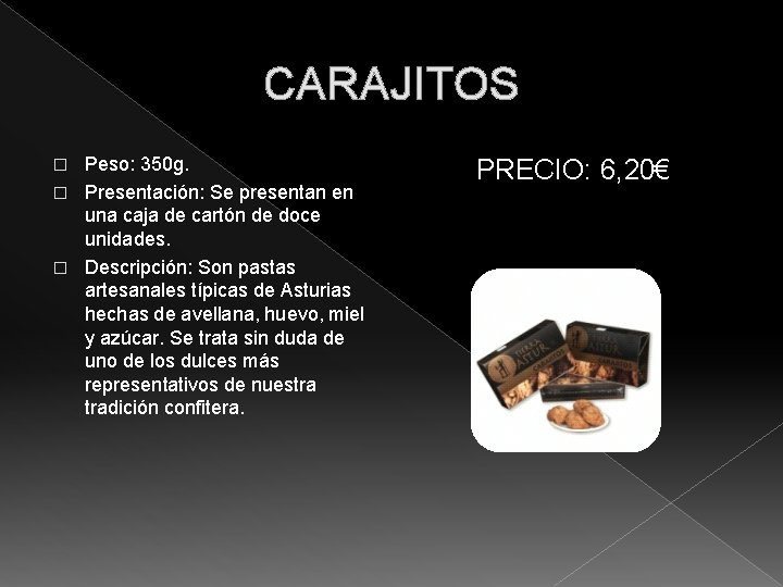 CARAJITOS Peso: 350 g. � Presentación: Se presentan en una caja de cartón de