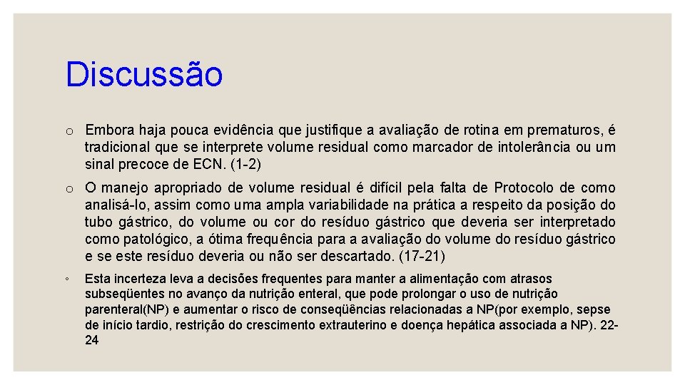 Discussão o Embora haja pouca evidência que justifique a avaliação de rotina em prematuros,