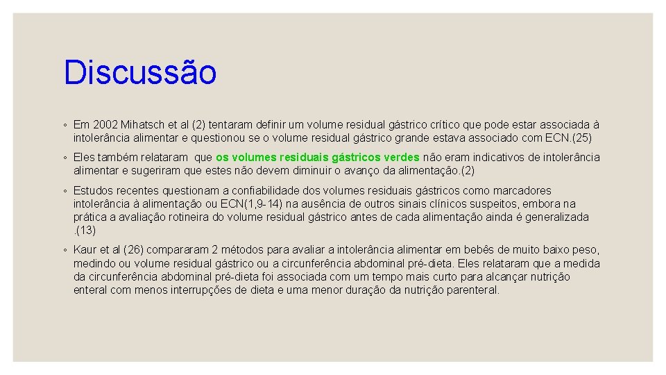 Discussão ◦ Em 2002 Mihatsch et al (2) tentaram definir um volume residual gástrico