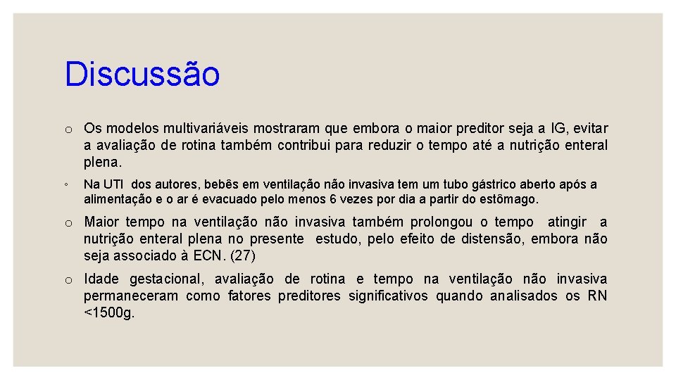 Discussão o Os modelos multivariáveis mostraram que embora o maior preditor seja a IG,