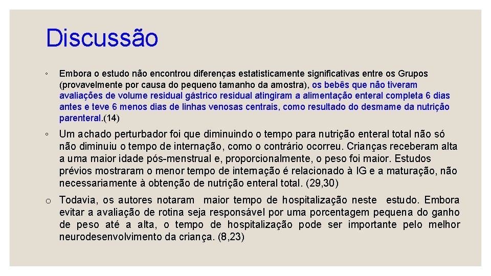 Discussão ◦ Embora o estudo não encontrou diferenças estatisticamente significativas entre os Grupos (provavelmente