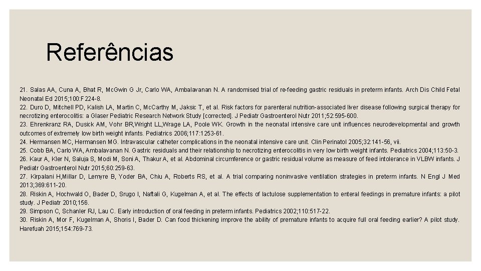 Referências 21. Salas AA, Cuna A, Bhat R, Mc. Gwin G Jr, Carlo WA,