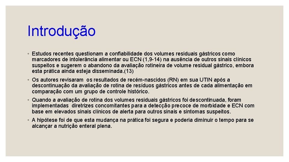 Introdução ◦ Estudos recentes questionam a confiabilidade dos volumes residuais gástricos como marcadores de