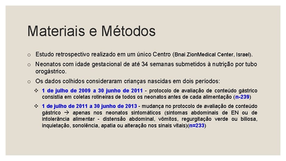 Materiais e Métodos o Estudo retrospectivo realizado em um único Centro (Bnai Zion. Medical