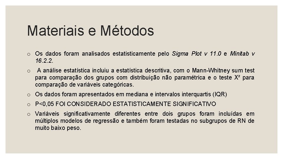 Materiais e Métodos o Os dados foram analisados estatisticamente pelo Sigma Plot v 11.