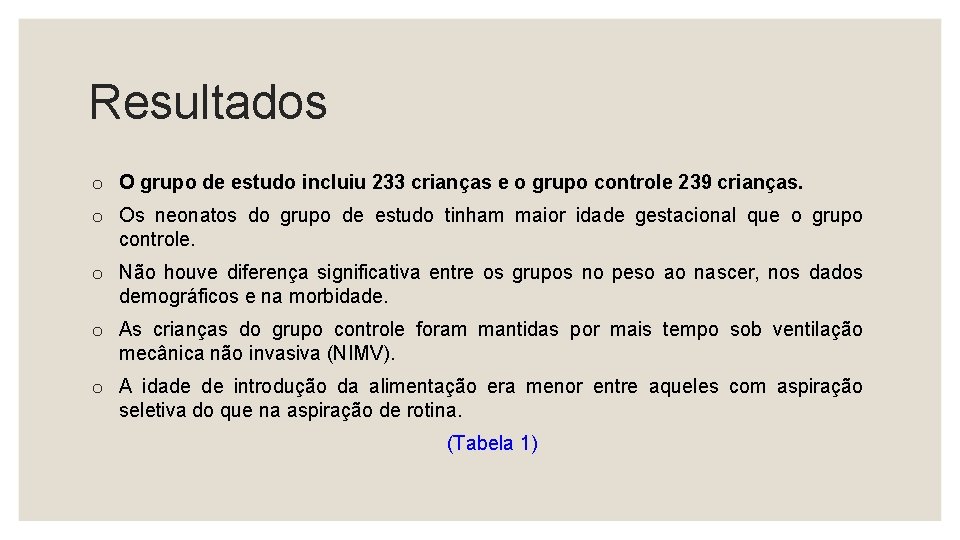 Resultados o O grupo de estudo incluiu 233 crianças e o grupo controle 239