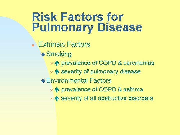 Risk Factors for Pulmonary Disease n Extrinsic Factors u Smoking prevalence of COPD &