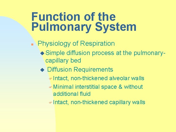 Function of the Pulmonary System n Physiology of Respiration u Simple diffusion process at