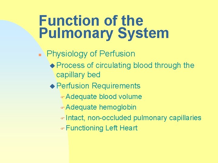 Function of the Pulmonary System n Physiology of Perfusion u Process of circulating blood