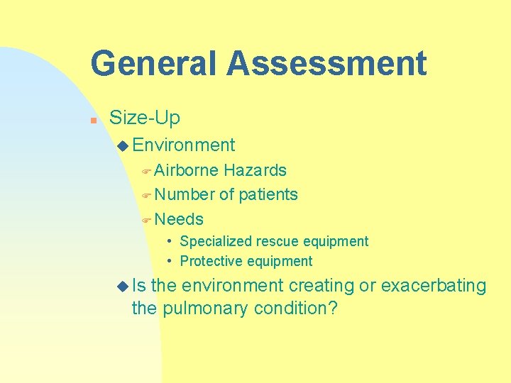 General Assessment n Size-Up u Environment F Airborne Hazards F Number of patients F