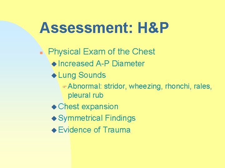 Assessment: H&P n Physical Exam of the Chest u Increased A-P Diameter u Lung