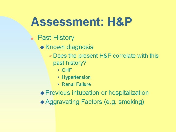 Assessment: H&P n Past History u Known diagnosis F Does the present H&P correlate