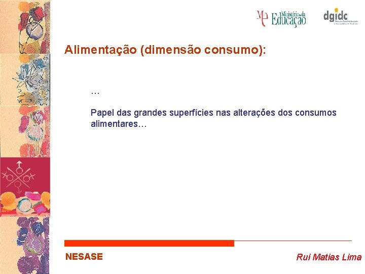 Alimentação (dimensão consumo): … Papel das grandes superfícies nas alterações dos consumos alimentares… NESASE